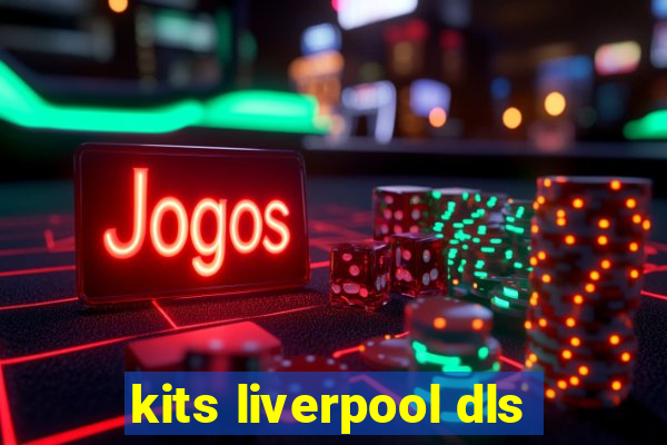 kits liverpool dls